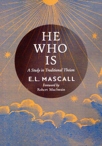 He Who Is: A Study in Traditional Theism