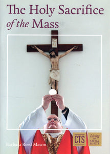 The Holy Sacrifice of the Mass (CTS Booklet)