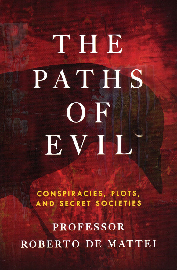 The Paths of Evil: Conspiracies, Plots and Secret Societies