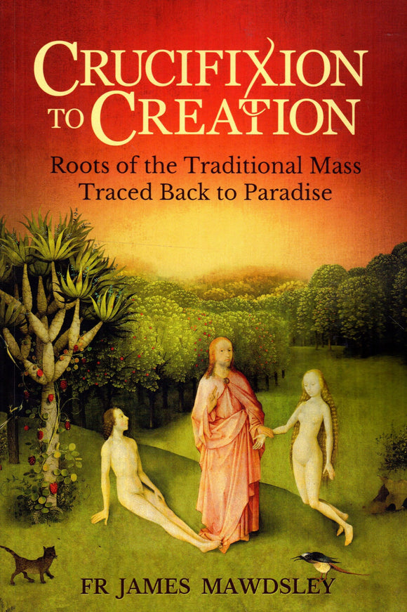 Crucifixion to Creation: Roots of the Traditional Mass Traced Back to Paradise