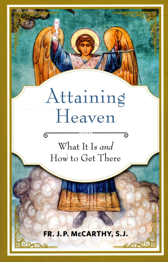 Attaining Heaven: What it is and How to Get There