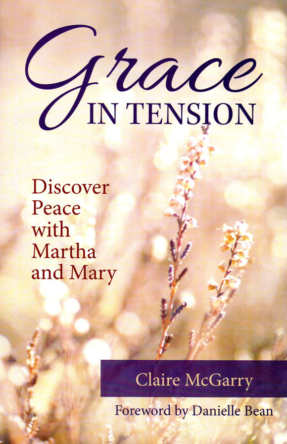 Grace in Tension: Discover Peace with Martha and Mary