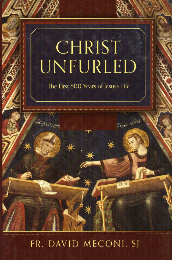 Christ Unfurled: The First 500 Years of Jesus's Life