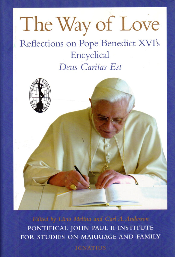 The Way of Love: Reflections on Pope Benedict XVI's Encyclical Deus Caitas Est