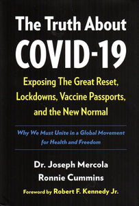 The Truth about Covid-19: Exposing the Great Reset, Lockdowns, Vaccine Passports and the New Normal (HB)