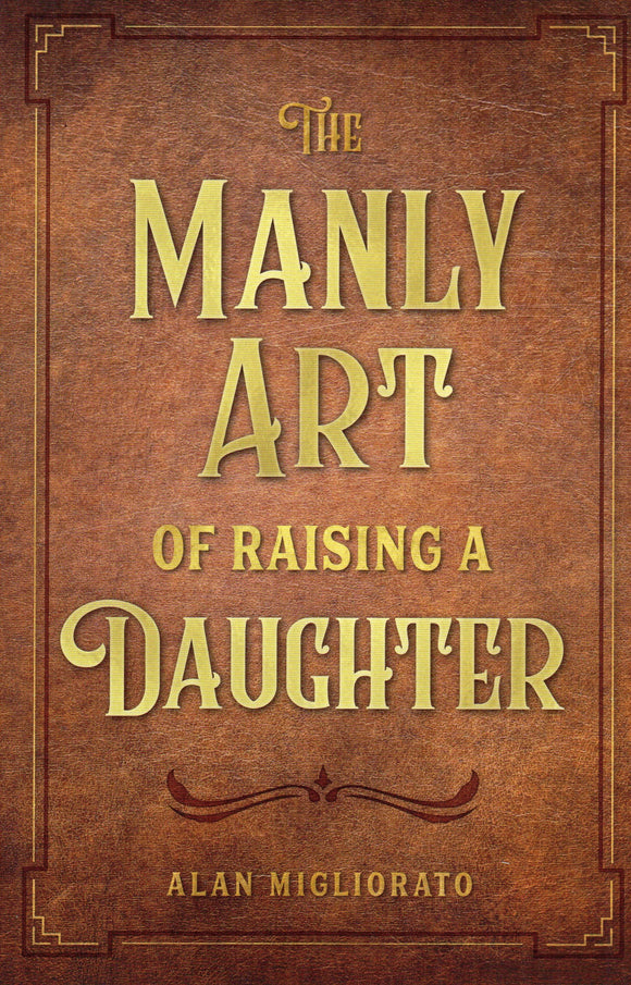 The Manly Art of Raising a Daughter