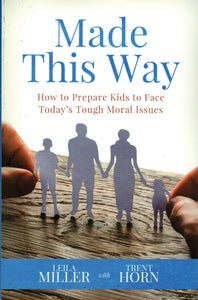 Made This Way: How to Prepare Kids to Face Today's Tough Moral Issues