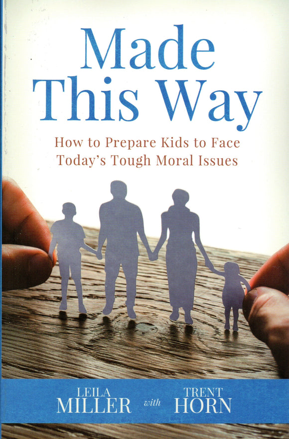 Made This Way: How to Prepare Kids to Face Today's Tough Moral Issues