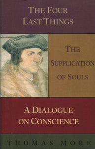 The Last Four Things, The Supplication of Souls, A Dialogue of Conscience