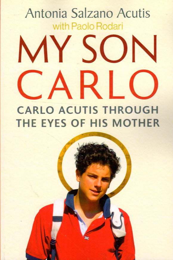 My Son Carlo: Carlo Acutis Through the Eyes of His Mother (Cana Press)
