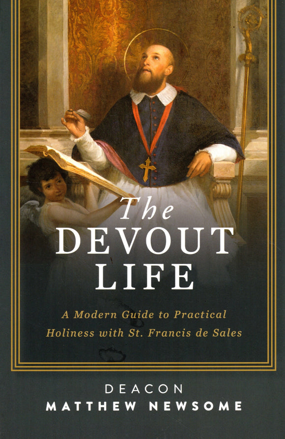 The Devout Life: A Modern Guide to Practical Holiness with St Francis de Sales