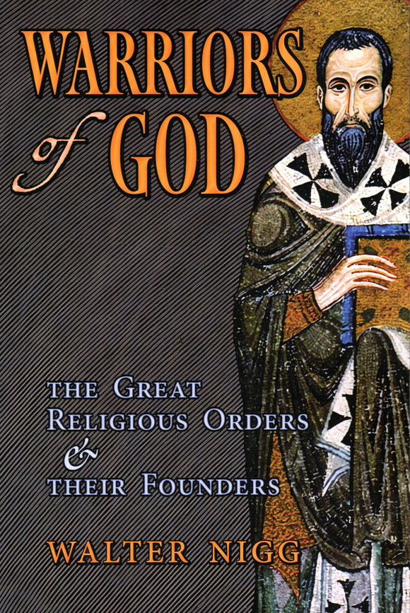 Warriors of God: The Great Religious Orders and their Founders