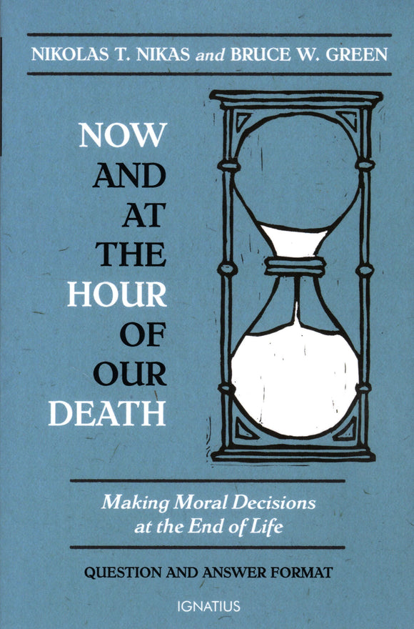 Now and at the Hour of Our Death: Making Moral Decisions at the End of Life