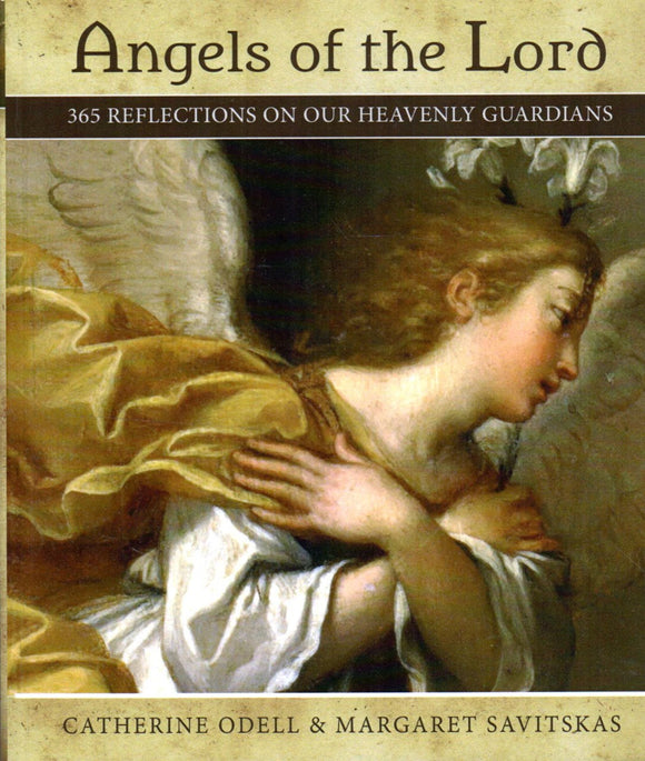 Angels of the Lord: 365 Reflections on our Heavenly Guardians