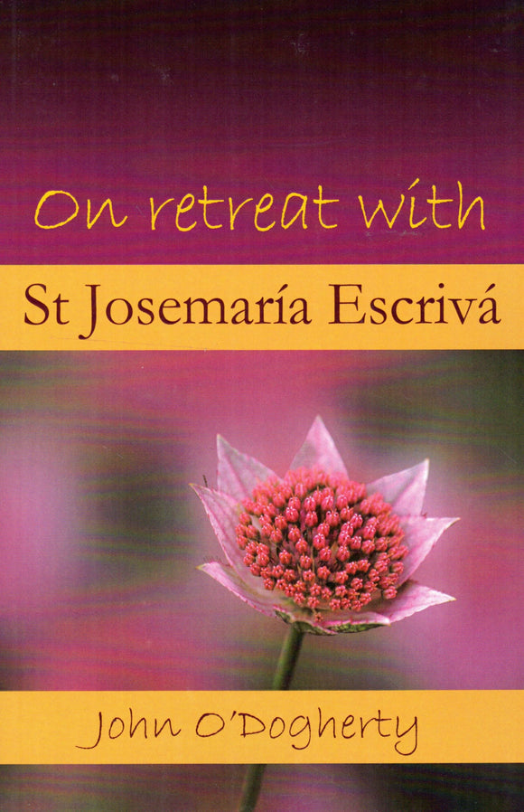 On Retreat with St Jose Maria Escriva