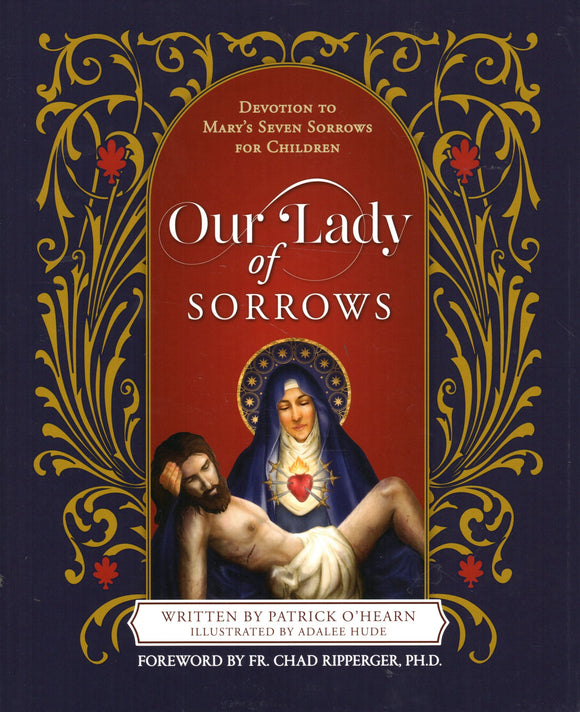 Our Lady of Sorrows: Devotion to Mary's Seven Sorrows for Children