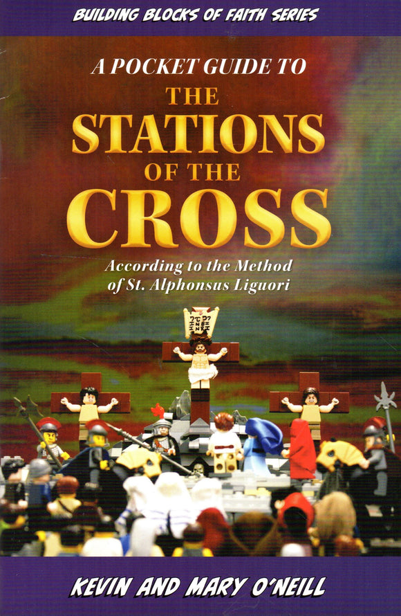 A Pocket Guide to the Stations of the Cross: According to the Method of St Alphonsus Liguori (Building Blocks of Faith Series)