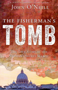 The Fisherman's Tomb: The True Story of the Vatican's Secret Search