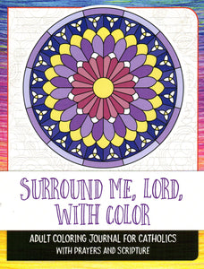 Surround Me, Lord, with Colour: Adult Colouring Journal for Catholics with Prayers and Scripture