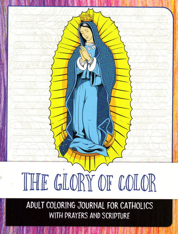 The Glory of Colour: Adult Colouring Journal for Catholics with Prayers and Scripture