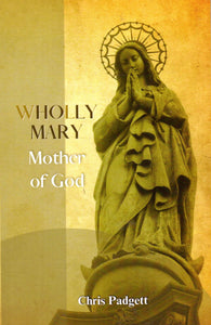 Wholly Mary: Mother of God