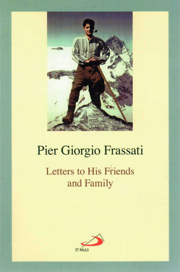 Pier Giorgio Frassati: Letters to His Friends and Family