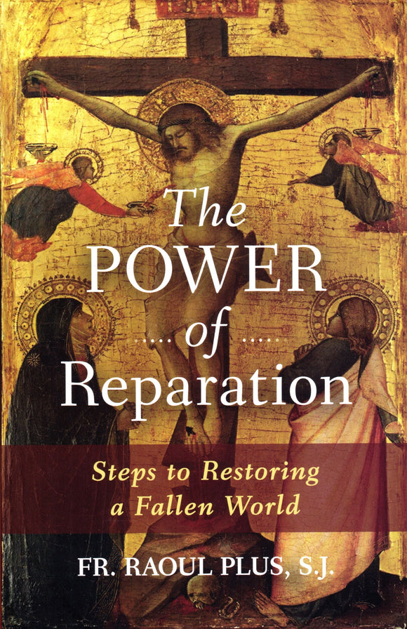 The Power of Reparation: Steps to Restoring a Fallen World