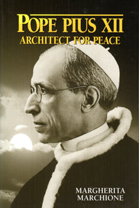 Pope Pius XII: Architect for Peace