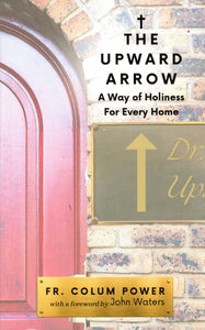 The Upward Arrow: A Way of Holiness for Every Home