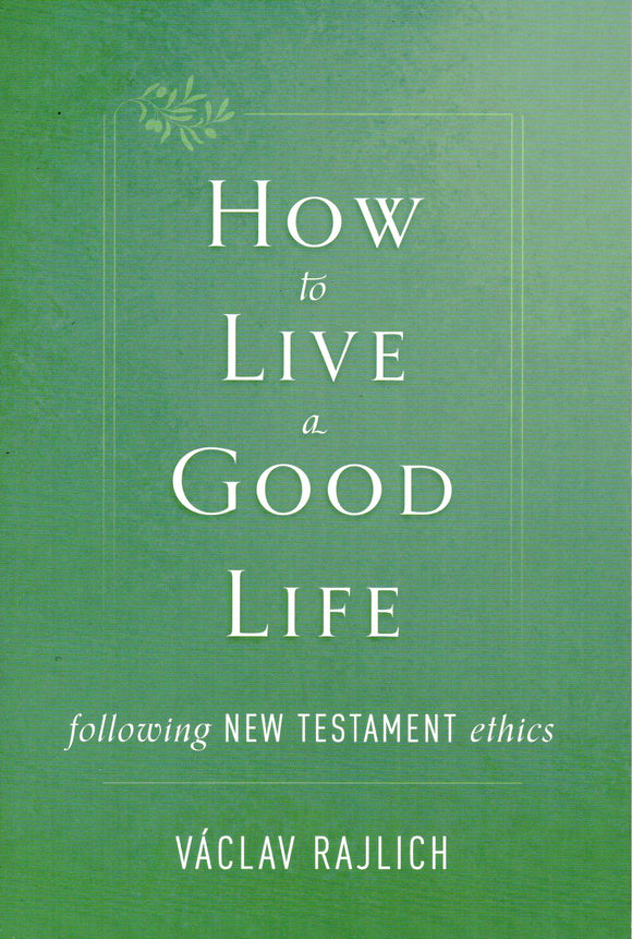 How to Live a Good Life: Following New Testament Ethics