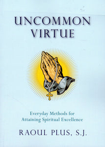 Uncommon Virtue: Everyday Methods for Attaining Spiritual Excellence