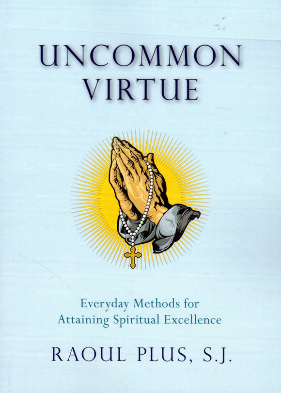 Uncommon Virtue: Everyday Methods for Attaining Spiritual Excellence