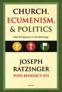 Church, Ecumenism and Politics: New Endeavours in Ecclesiology