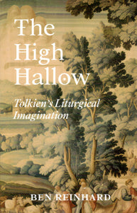 The High Hollow: Tolkien's Liturgical Imagination
