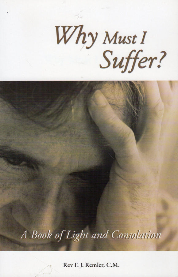 Why Must I Suffer? A Book of Light and Consolation