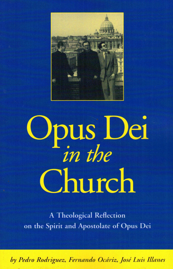 Opus Dei in the Church: A Theological Reflection on the Spirit and Apostolate of Opus Dei