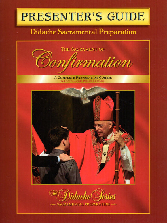 The Sacrament of Confirmation (Didache Series - Sacramental Preparation) Presenter's Guide