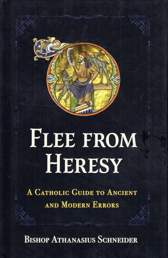 Flee from Heresy: A Catholic Guide to Ancient and Modern Errors