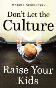 Don't Let the Culture Raise Your Kids