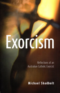 Exorcism: Reflections of an Australian Catholic Exorcist