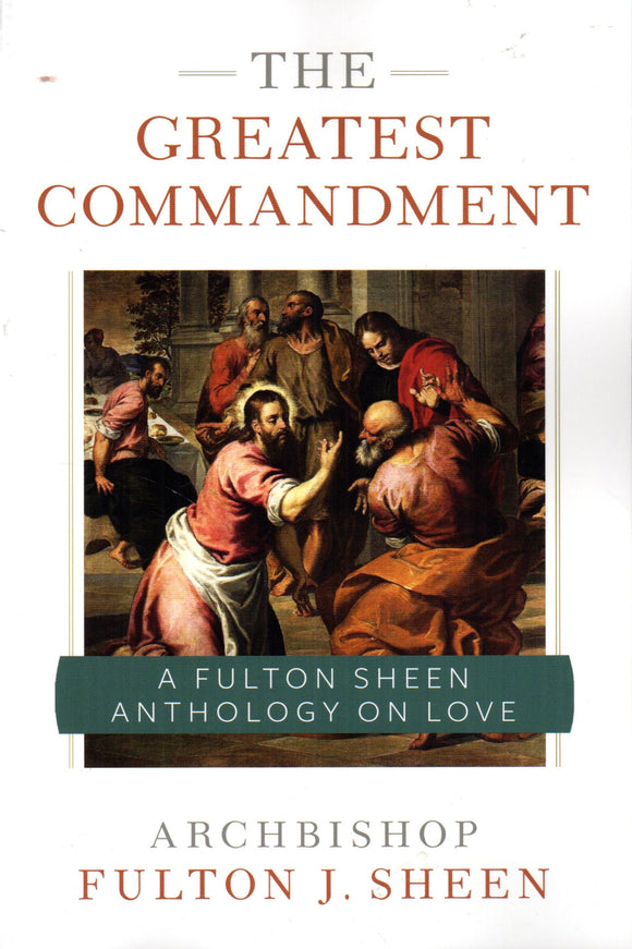 The Greatest Commandment: A Fulton Sheen Anthology on Love