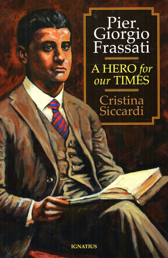 Pier Giorgio Frassati: A Hero for Our Times