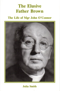 The Elusive Father Brown: The Life of Mrr John O'Connor