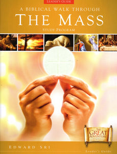 A Biblical Walk Through The Mass - Leader's Guide