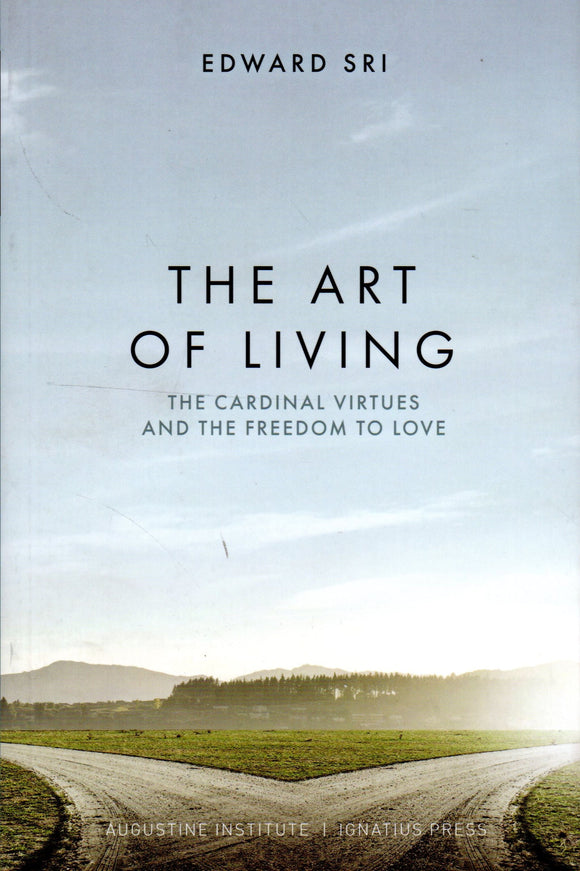 The Art of Living: The Cardinal Virtues and the Freedom to Love
