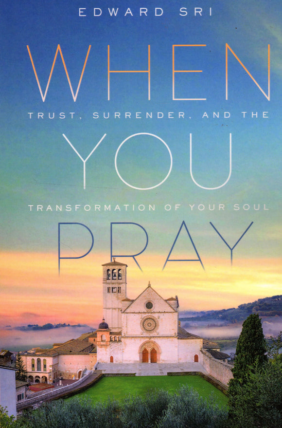 When You Pray: Trust, Surrender and the Transformation of Your Soul (Paperback)