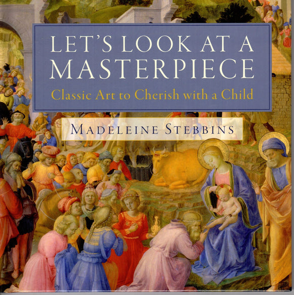 Let's Look at a Masterpiece: Classic Art to Cherish with a Child (HB)