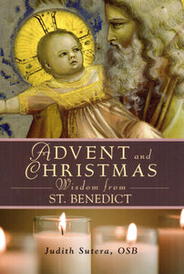 Advent and Christmas Wisdom from St Benedict