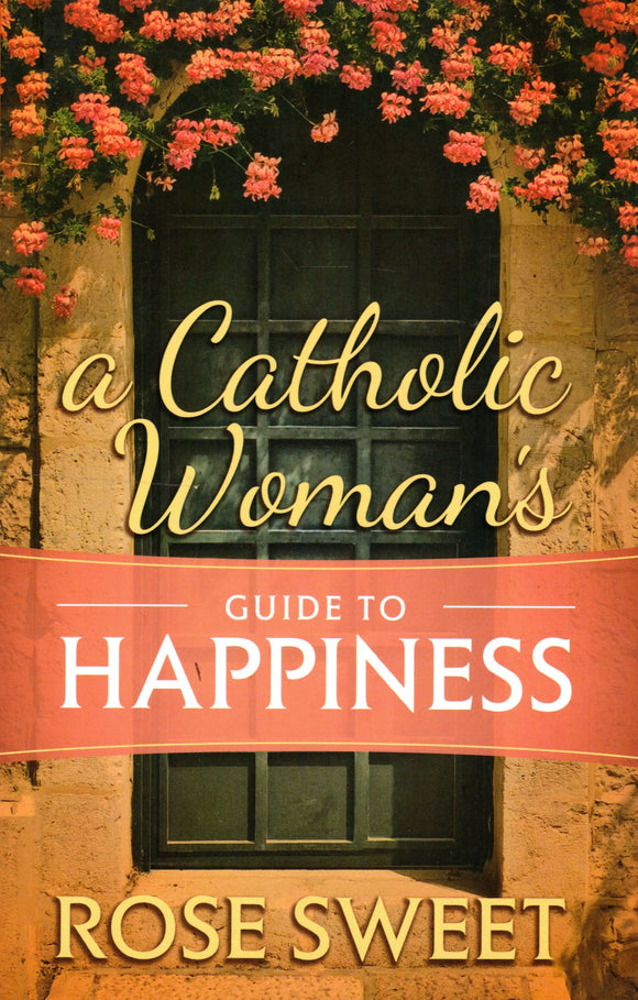 A Catholic Woman's Guide to Happiness (PB)