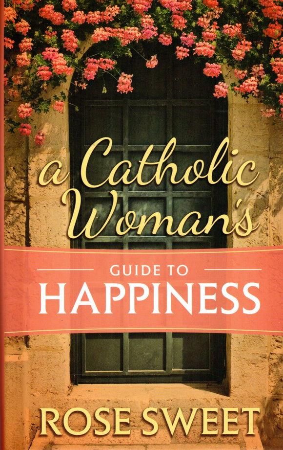 A Catholic Woman's Guide to Happiness